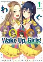 <b>作品内容:</b><br>仙台を拠点に活動する7人組のアイドル、Wake Up, Girls! 彼女たちを支えてきた2人のリーダーの視点から描くコミカライズ新シリーズ、開幕!!